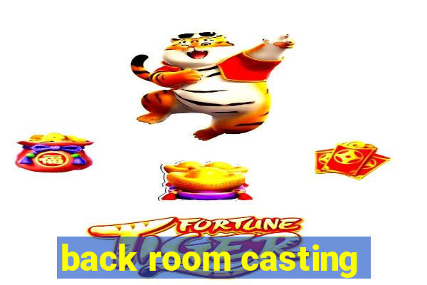 back room casting